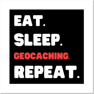 Eat Sleep Geocaching Repeat Posters and Art